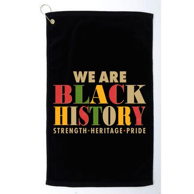 We Are Black History Strength Heritage Pride Golf Towel