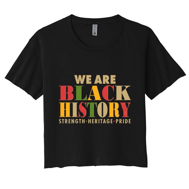 We Are Black History Strength Heritage Pride Crop Top