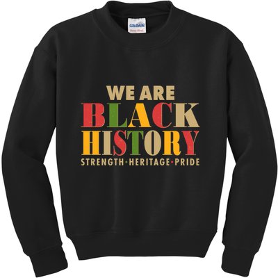 We Are Black History Strength Heritage Pride Kids Sweatshirt