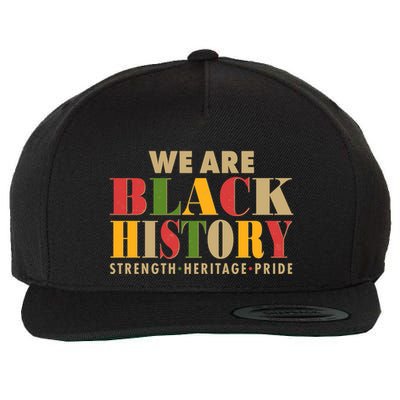 We Are Black History Strength Heritage Pride Wool Snapback Cap