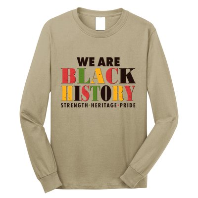 We Are Black History Strength Heritage Pride Long Sleeve Shirt