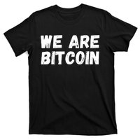 We Are Bitcoin, Crypto, Bitcoin, Blockchain, HODL, DeFi T-Shirt