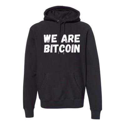 We Are Bitcoin, Crypto, Bitcoin, Blockchain, HODL, DeFi Premium Hoodie