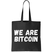 We Are Bitcoin, Crypto, Bitcoin, Blockchain, HODL, DeFi Tote Bag