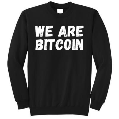 We Are Bitcoin, Crypto, Bitcoin, Blockchain, HODL, DeFi Tall Sweatshirt