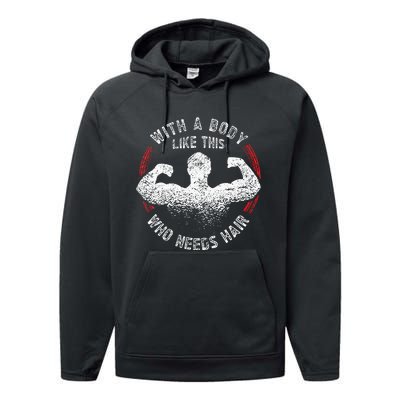 With A Body Like This Who Needs Hair Bald Dad Performance Fleece Hoodie