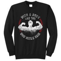 With A Body Like This Who Needs Hair Bald Dad Sweatshirt