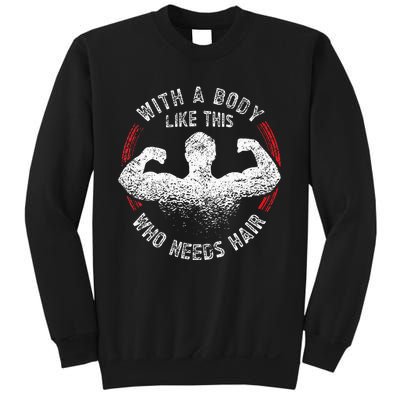 With A Body Like This Who Needs Hair Bald Dad Sweatshirt