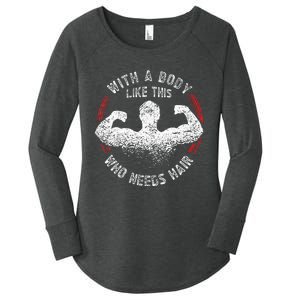 With A Body Like This Who Needs Hair Bald Dad Women's Perfect Tri Tunic Long Sleeve Shirt