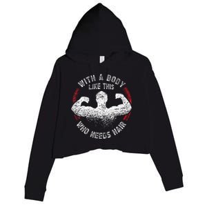 With A Body Like This Who Needs Hair Bald Dad Crop Fleece Hoodie