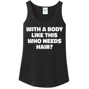 With A Body Like This Who Needs Hair Funny Balding Dad Bod Ladies Essential Tank