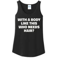 With A Body Like This Who Needs Hair Funny Balding Dad Bod Ladies Essential Tank