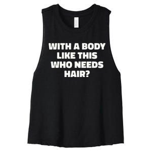 With A Body Like This Who Needs Hair Funny Balding Dad Bod Women's Racerback Cropped Tank