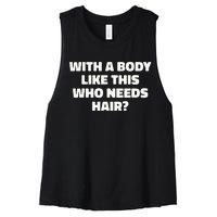 With A Body Like This Who Needs Hair Funny Balding Dad Bod Women's Racerback Cropped Tank