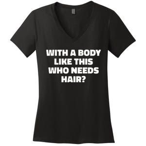 With A Body Like This Who Needs Hair Funny Balding Dad Bod Women's V-Neck T-Shirt