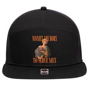 Women Are Born To Serve For Women 7 Panel Mesh Trucker Snapback Hat