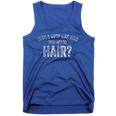 With A Body Like This Who Needs Hair Funny Dad Bod Tank Top