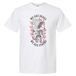 We Are Brave We Are Strong Female Garment-Dyed Heavyweight T-Shirt