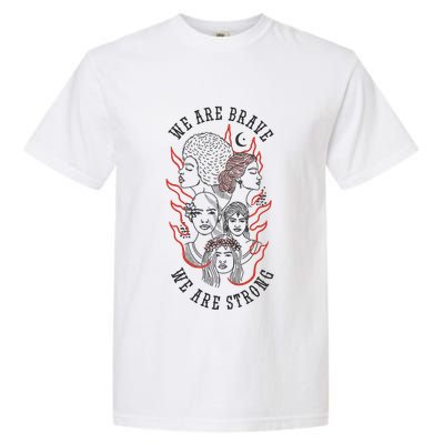 We Are Brave We Are Strong Female Garment-Dyed Heavyweight T-Shirt