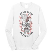 We Are Brave We Are Strong Female Long Sleeve Shirt