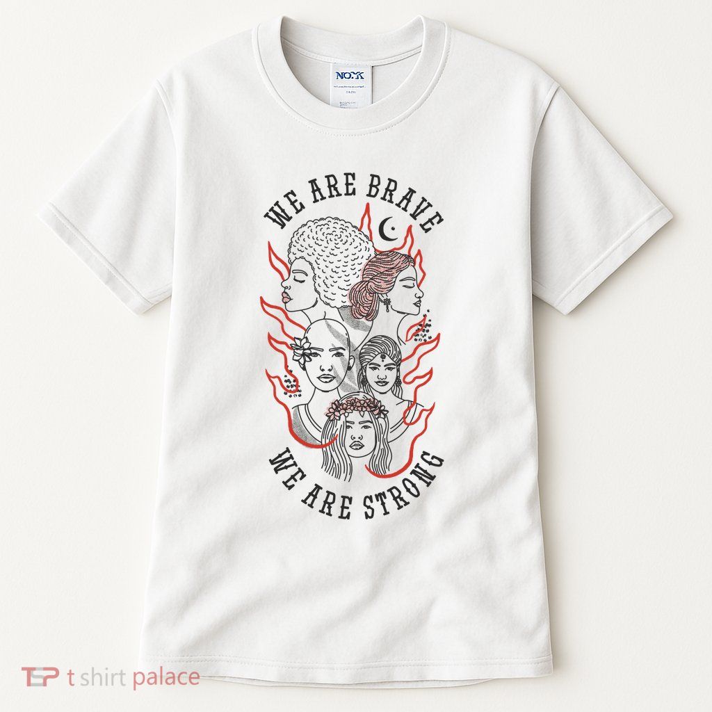 We Are Brave We Are Strong Female Tall T-Shirt