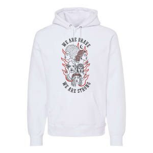 We Are Brave We Are Strong Female Premium Hoodie