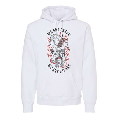 We Are Brave We Are Strong Female Premium Hoodie