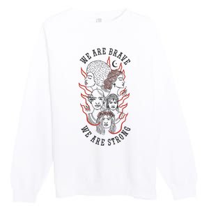 We Are Brave We Are Strong Female Premium Crewneck Sweatshirt