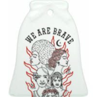 We Are Brave We Are Strong Female Ceramic Bell Ornament