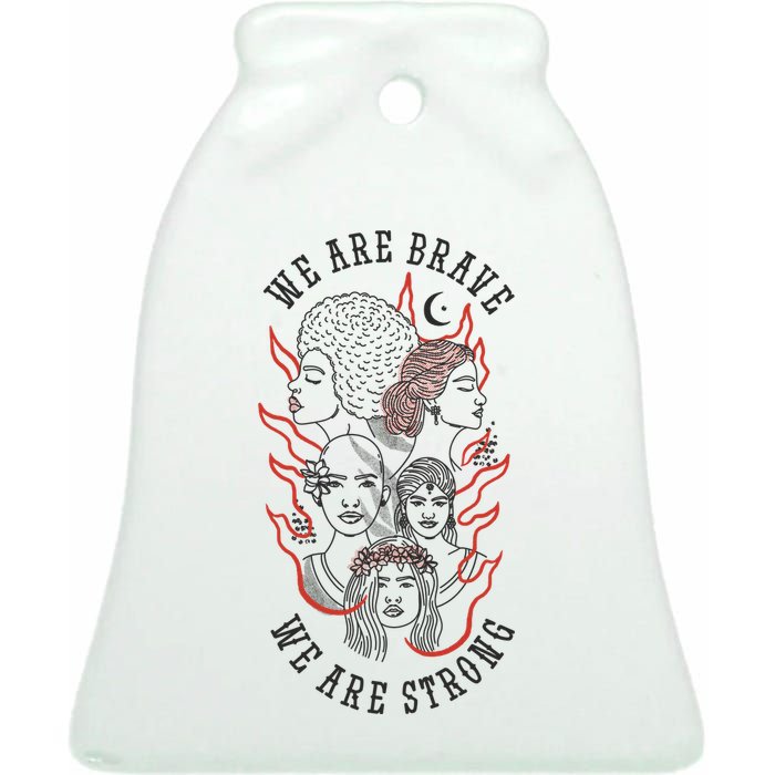 We Are Brave We Are Strong Female Ceramic Bell Ornament