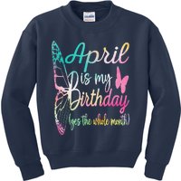 Women April Birthday April Is My Birthday Kids Sweatshirt