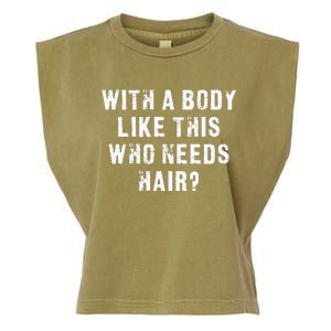 With A Body Like This Who Needs Hair Garment-Dyed Women's Muscle Tee