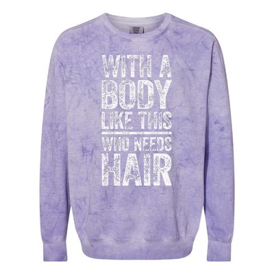 With A Body Like This Who Needs Hair Bald Man Colorblast Crewneck Sweatshirt