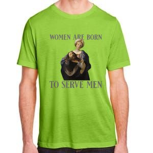 Women Are Born To Serve Man Christian Boss Girl Motivational Adult ChromaSoft Performance T-Shirt