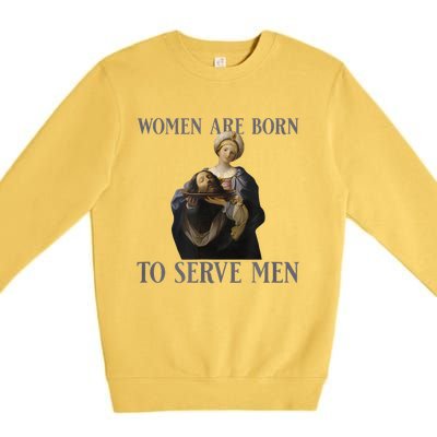 Women Are Born To Serve Man Christian Boss Girl Motivational Premium Crewneck Sweatshirt