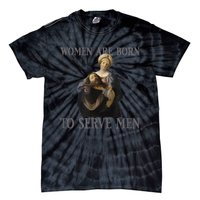 Women Are Born To Serve Man Christian Boss Girl Motivational Tie-Dye T-Shirt