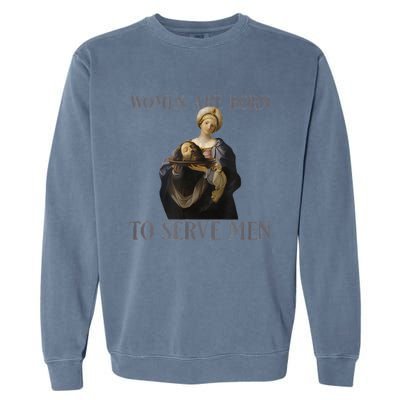 Women Are Born To Serve Man Christian Boss Girl Motivational Garment-Dyed Sweatshirt