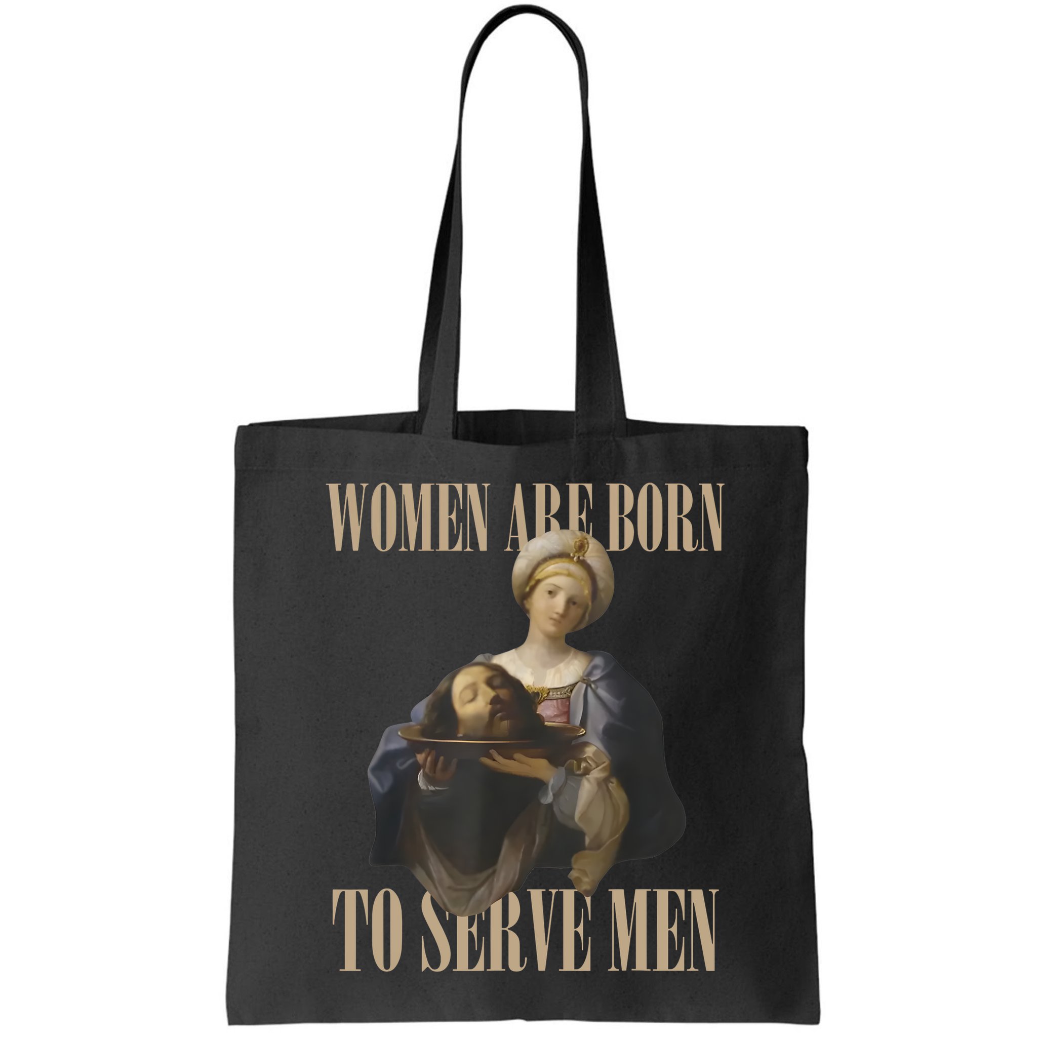 Women Are Born To Serve Man Funny Boss Girl Motivational Bag