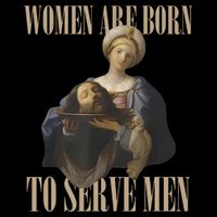 Women Are Born To Serve Man Funny Boss Girl Motivational Toddler Sweatshirt