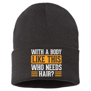 With A Body Like This Who Needs Hair Sustainable Knit Beanie