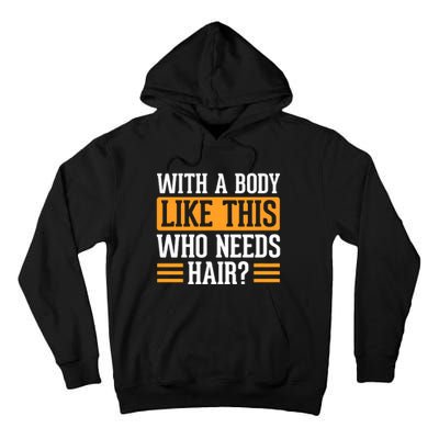 With A Body Like This Who Needs Hair Tall Hoodie