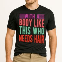 With A Body Like This Who Needs Hair? Cooling Performance Crew T-Shirt
