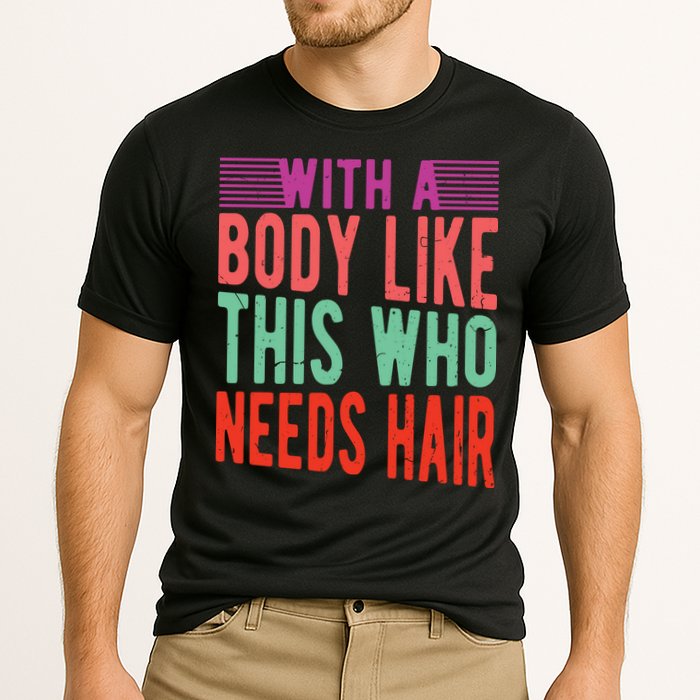 With A Body Like This Who Needs Hair? Cooling Performance Crew T-Shirt