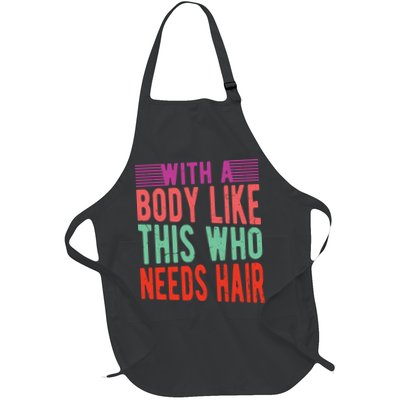 With A Body Like This Who Needs Hair? Full-Length Apron With Pockets