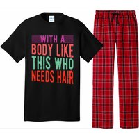 With A Body Like This Who Needs Hair? Pajama Set