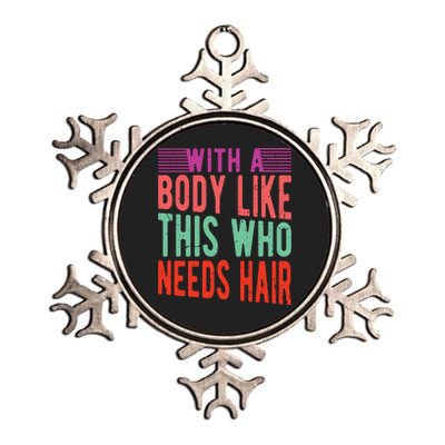 With A Body Like This Who Needs Hair? Metallic Star Ornament