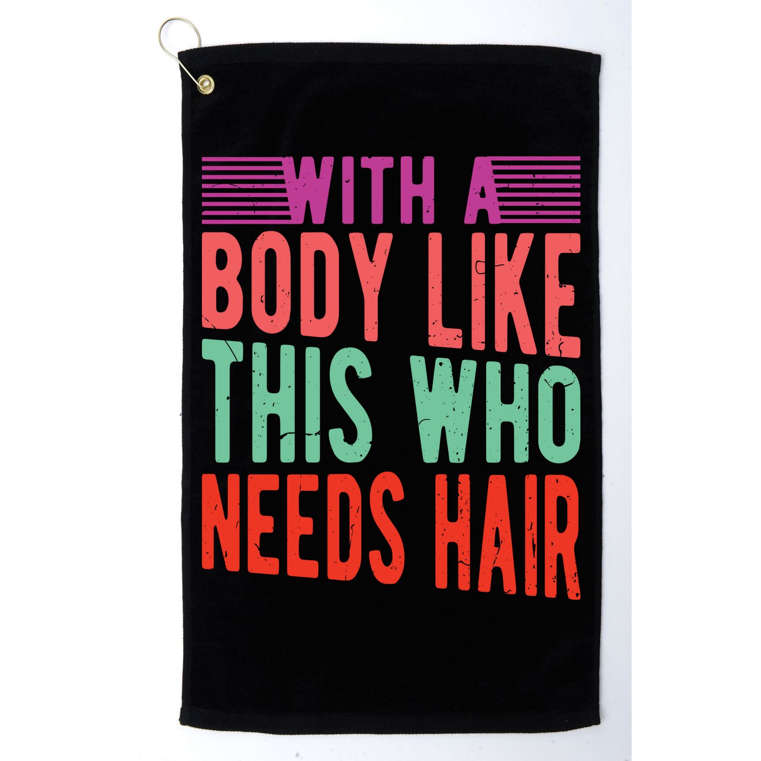 With A Body Like This Who Needs Hair? Golf Towel