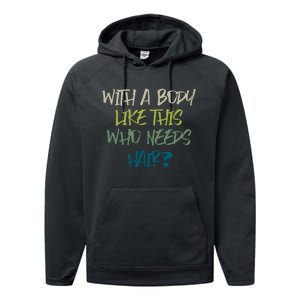 With A Body Like This Who Needs Hair? Performance Fleece Hoodie