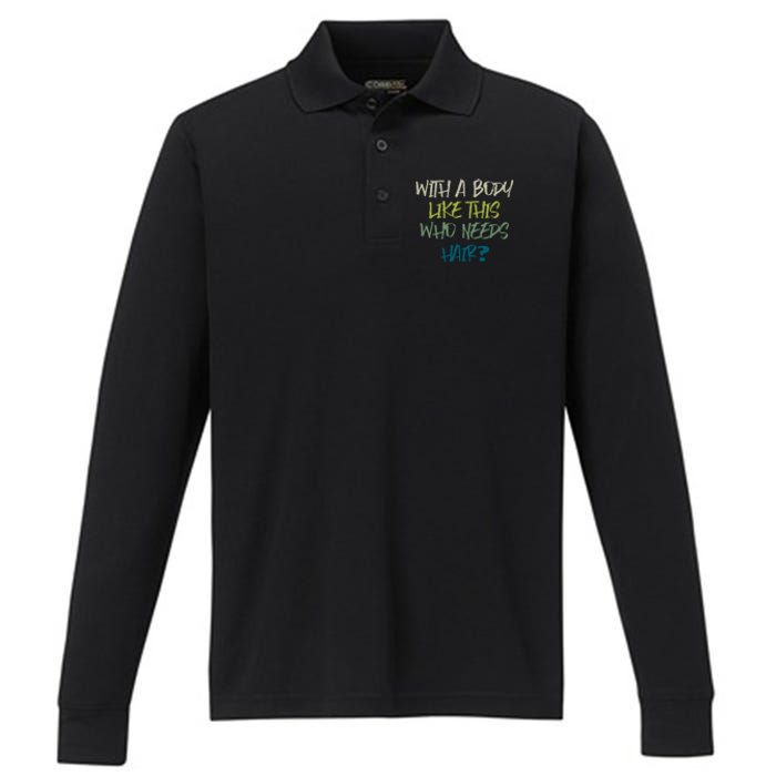 With A Body Like This Who Needs Hair? Performance Long Sleeve Polo