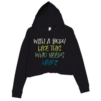 With A Body Like This Who Needs Hair? Crop Fleece Hoodie